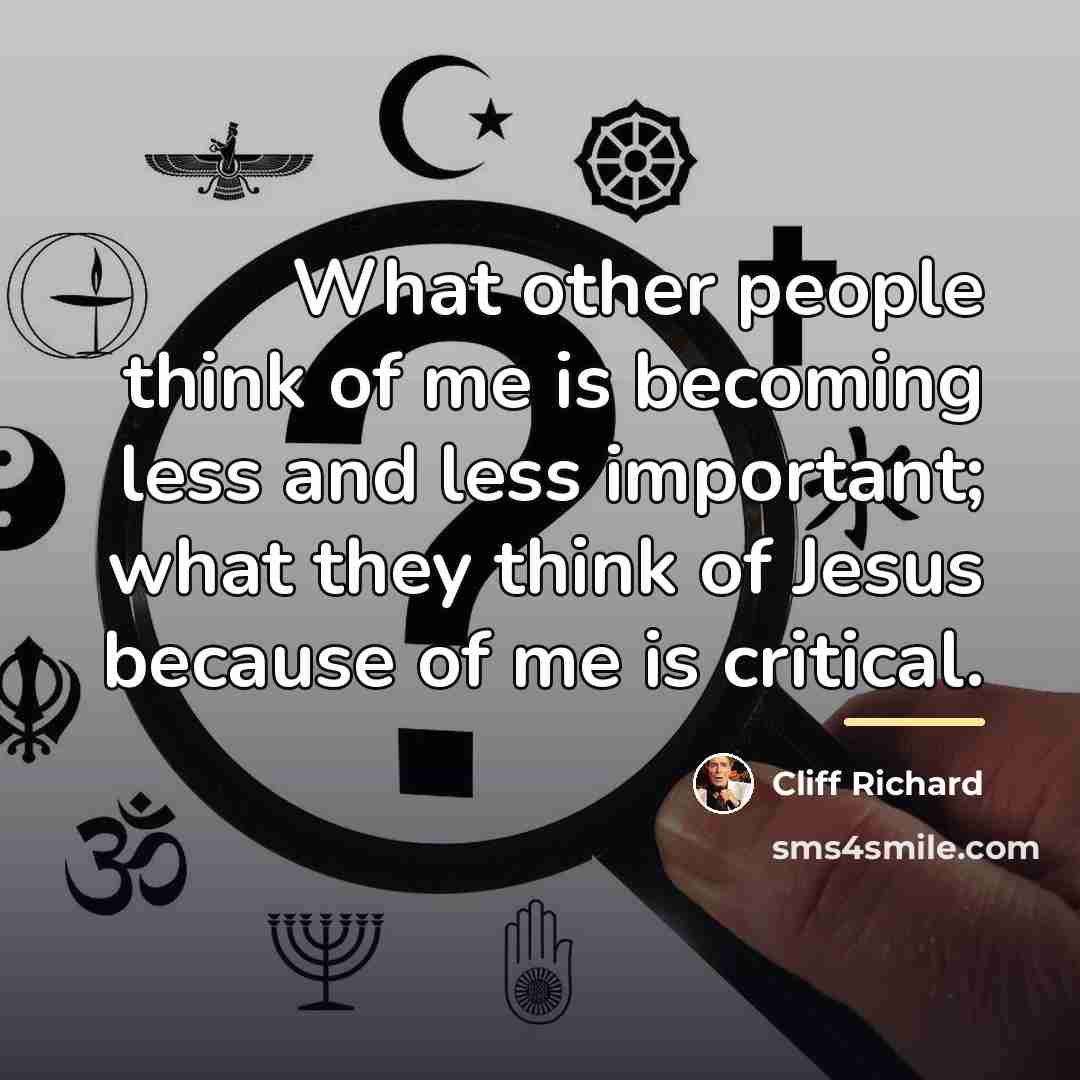 “What other people think of me is becoming less and…” quote by Cliff Richard