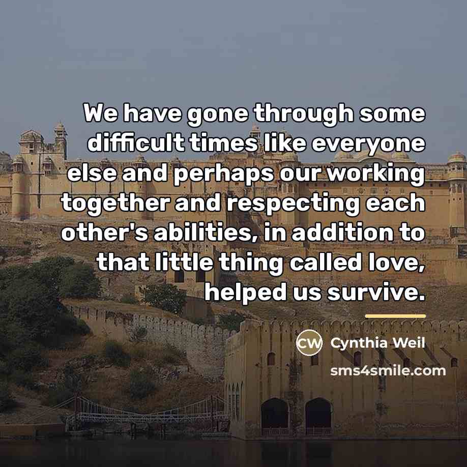 “We have gone through some difficult times like everyone else…” quote by Cynthia Weil