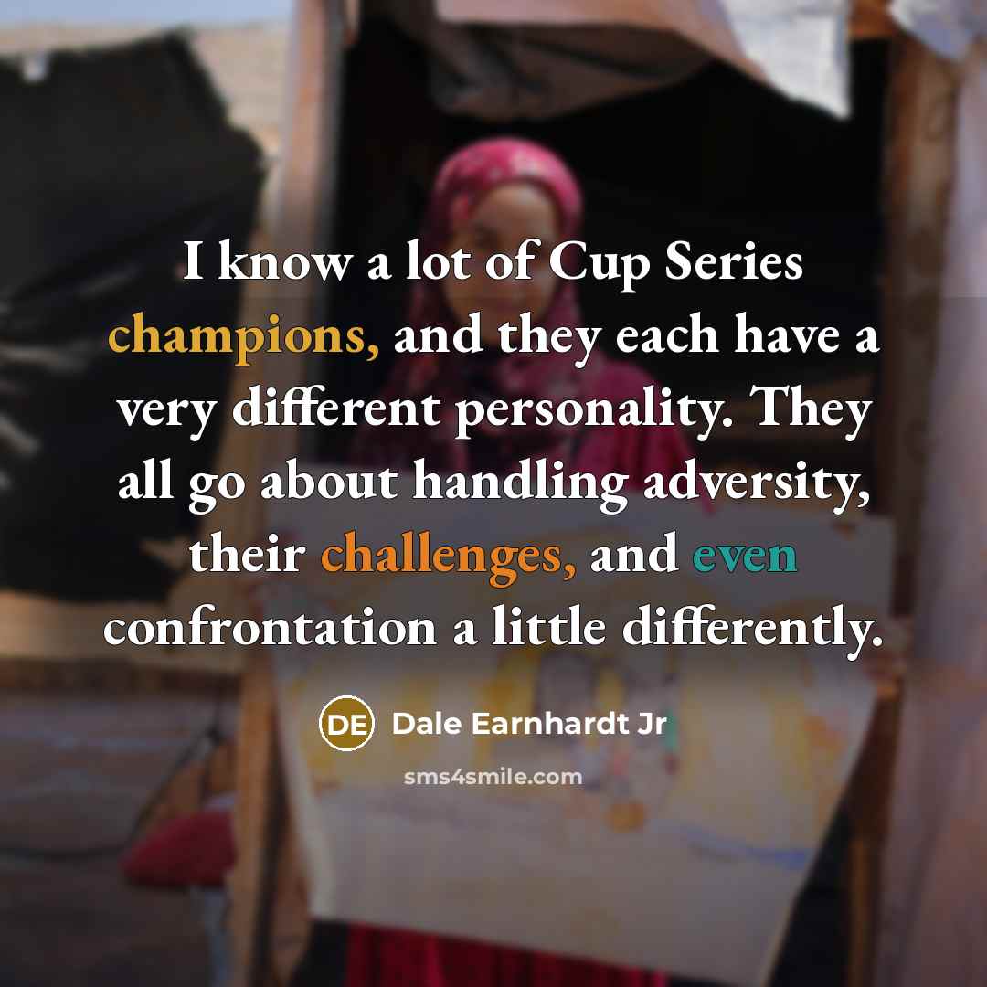 “I know a lot of Cup Series champions, and they…” quote by Dale Earnhardt Jr