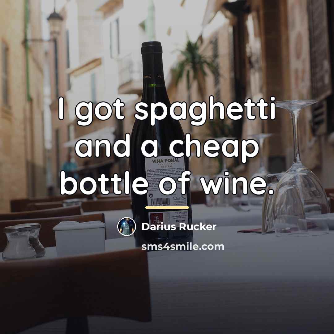 “I got spaghetti and a cheap bottle of wine.…” quote by Darius Rucker