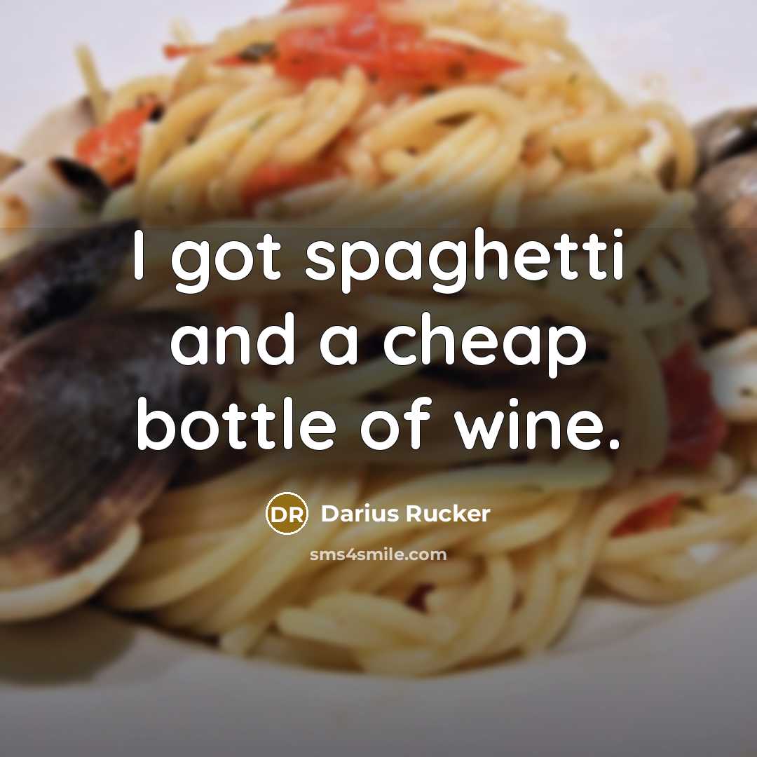 “I got spaghetti and a cheap bottle of wine.” quote by Darius Rucker
