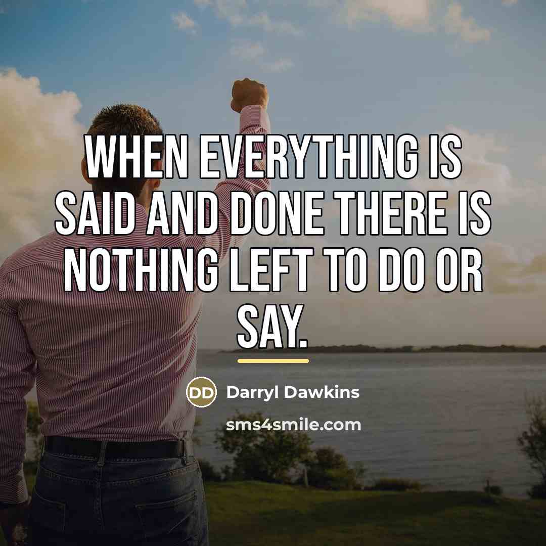 “When everything is said and done there is nothing left…” quote by Darryl Dawkins