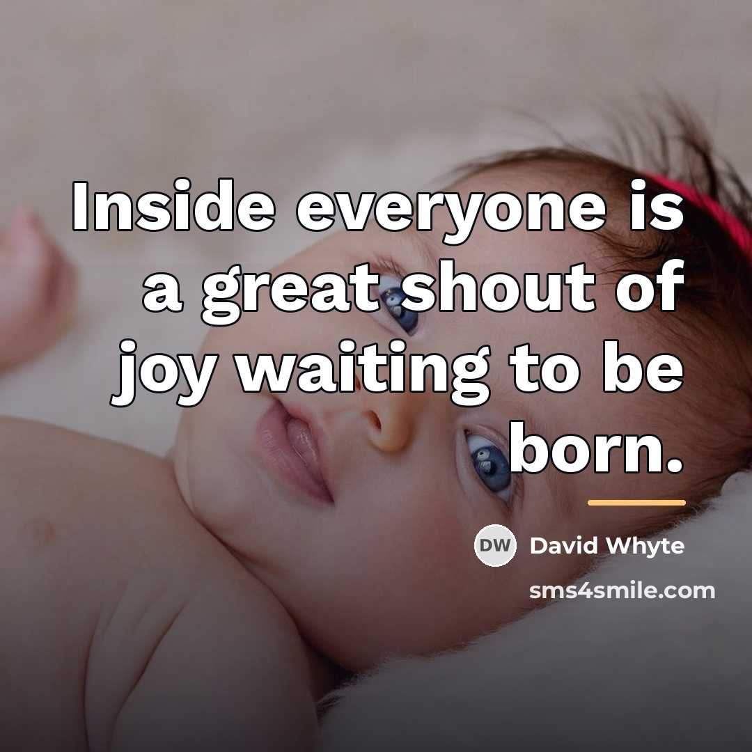“Inside everyone is a great shout of joy waiting to…” quote by David Whyte