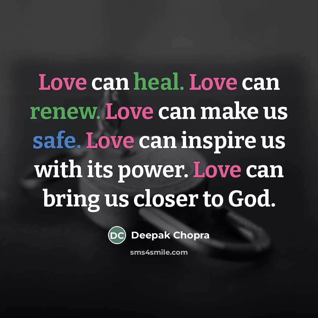 “Love can heal. Love can renew. Love can make us…” quote by Deepak Chopra
