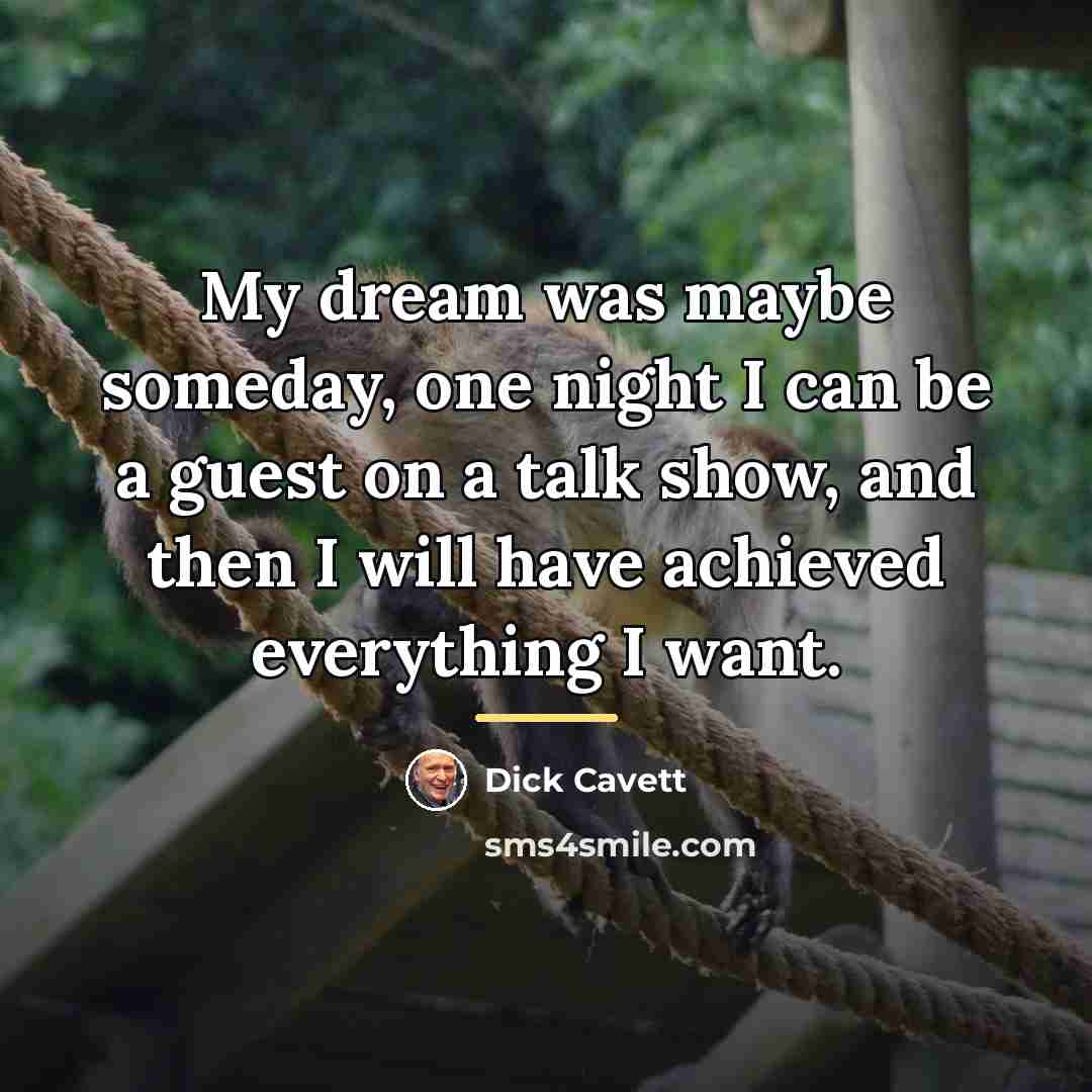 “My dream was maybe someday, one night I can be…” quote by Dick Cavett