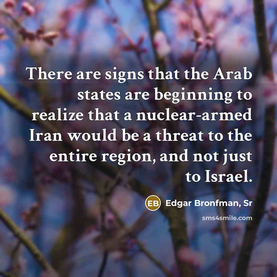 “There are signs that the Arab states are beginning to…” quote by Edgar Bronfman, Sr