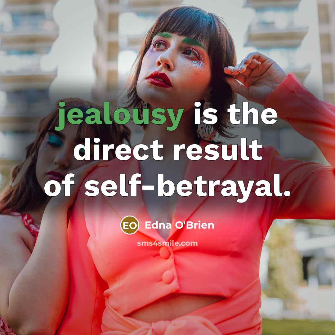 “jealousy is the direct result of self-betrayal.…” quote by Edna O'Brien