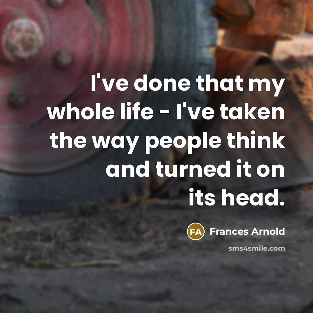 “I've done that my whole life - I've taken the…” quote by Frances Arnold