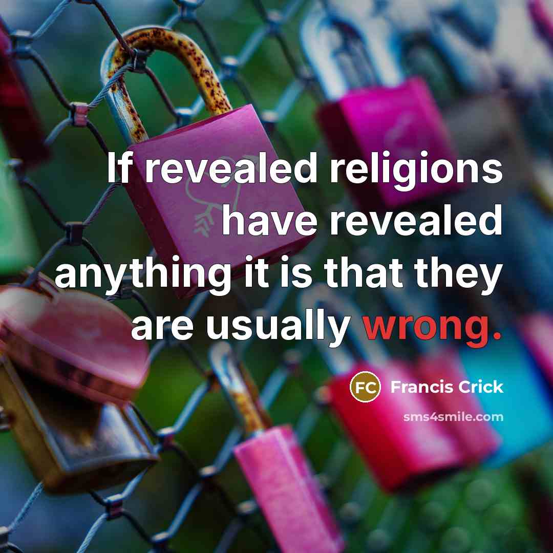 “If revealed religions have revealed anything it is that they…” quote by Francis Crick