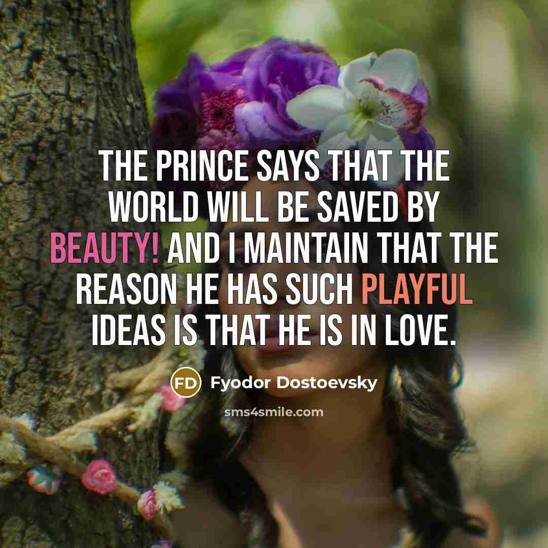 “The prince says that the world will be saved by…” quote by Fyodor Dostoevsky