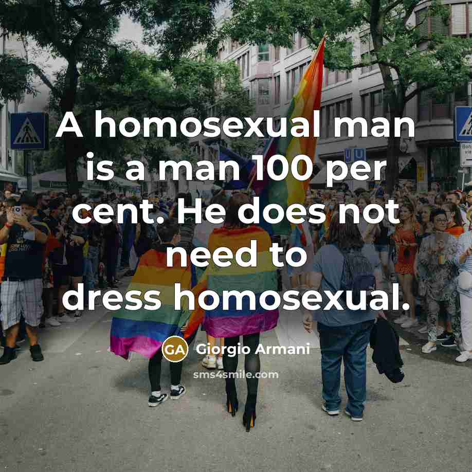 “A homosexual man is a man 100 per cent. He…” quote by Giorgio Armani