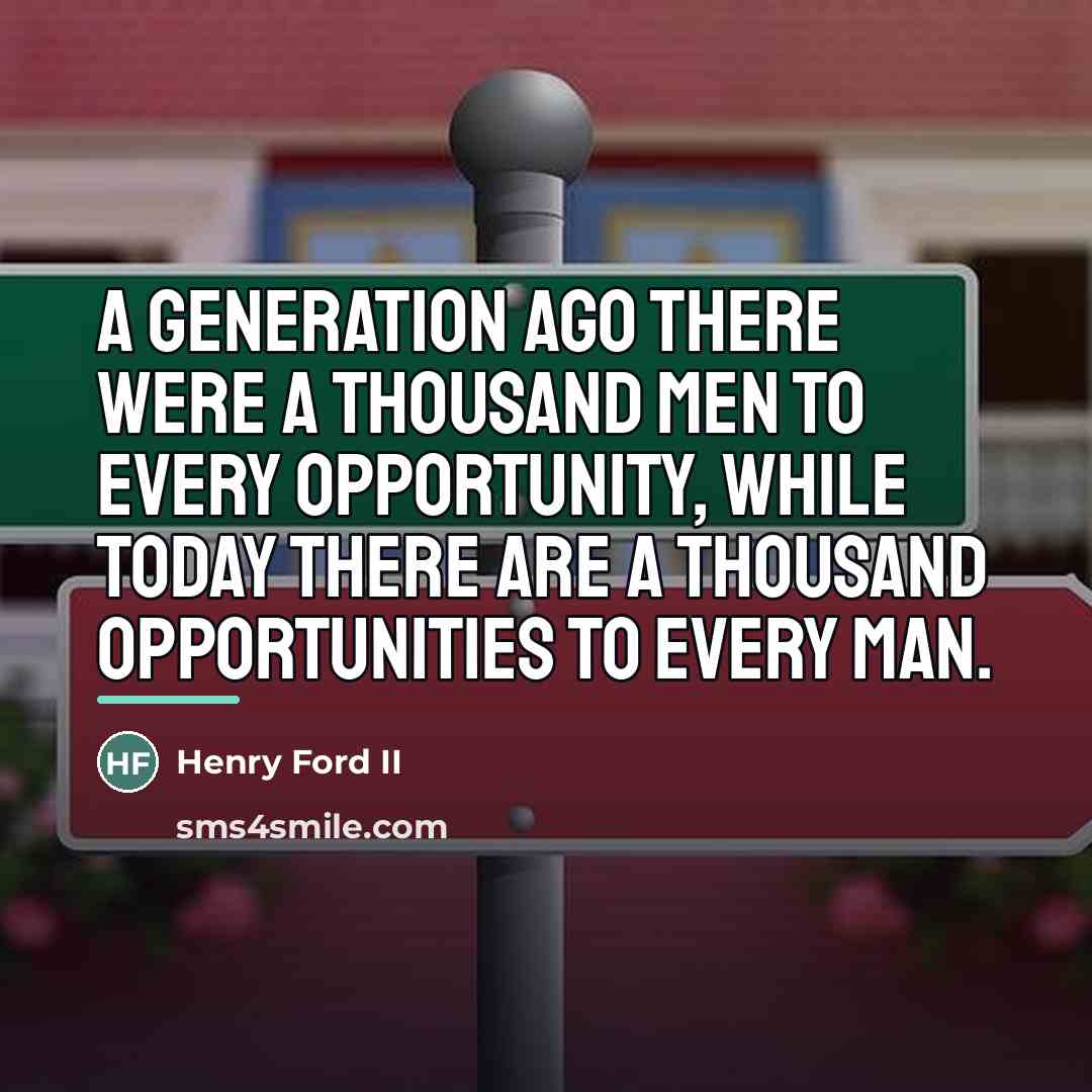 “A generation ago there were a thousand men to every…” quote by Henry Ford II