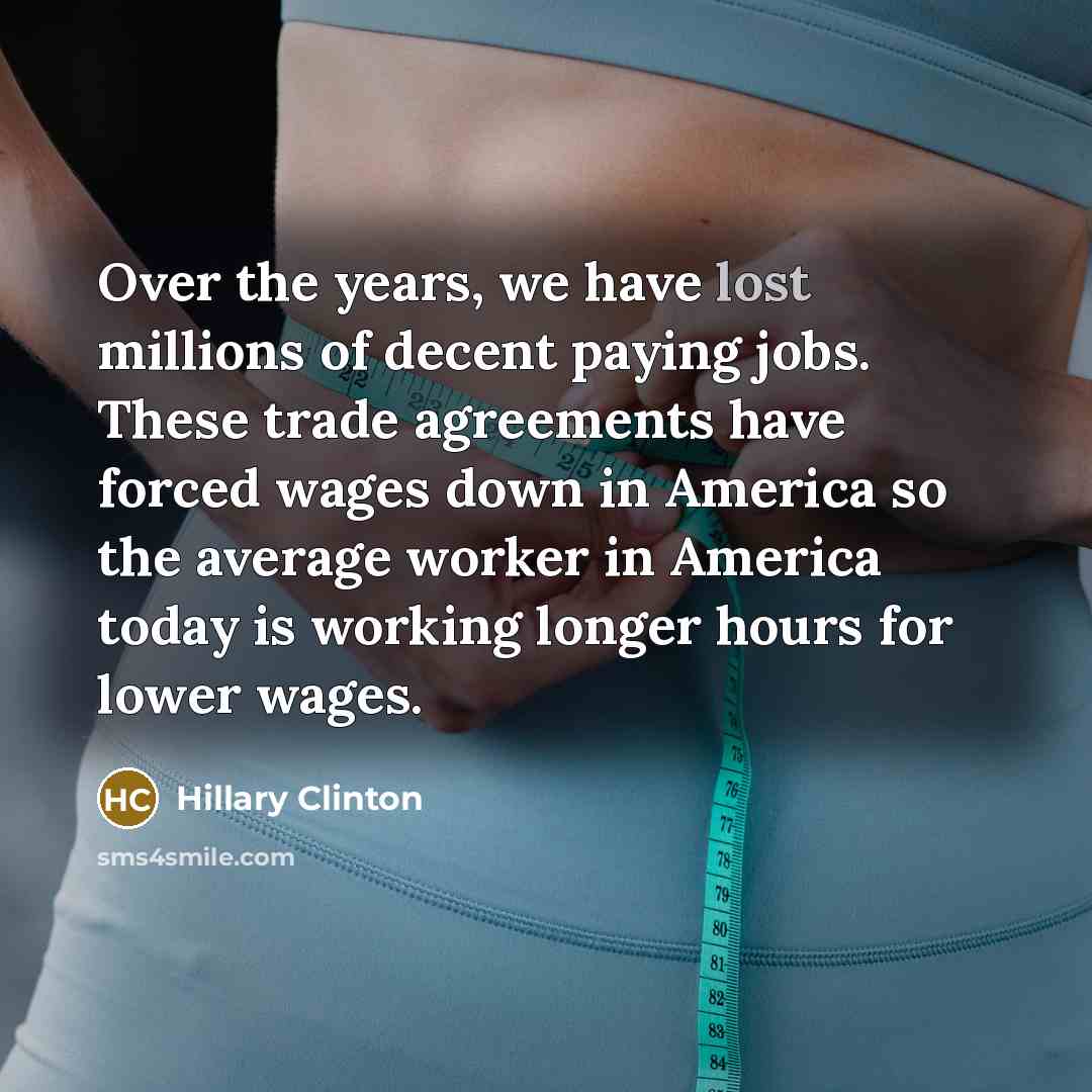 “Over the years, we have lost millions of decent paying…” quote by Hillary Clinton