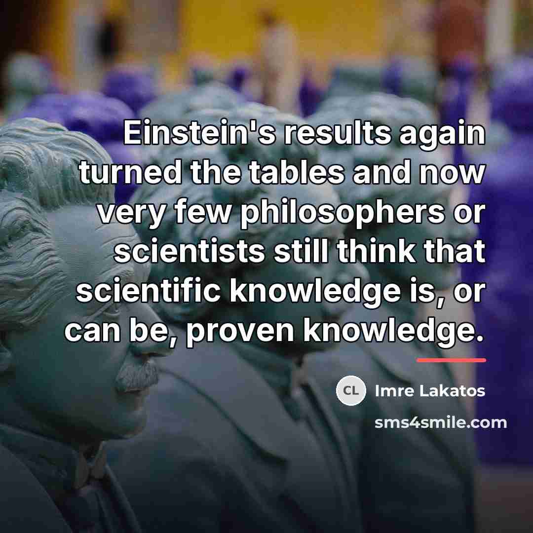 “Einstein's results again turned the tables and now very few…” quote by Imre Lakatos