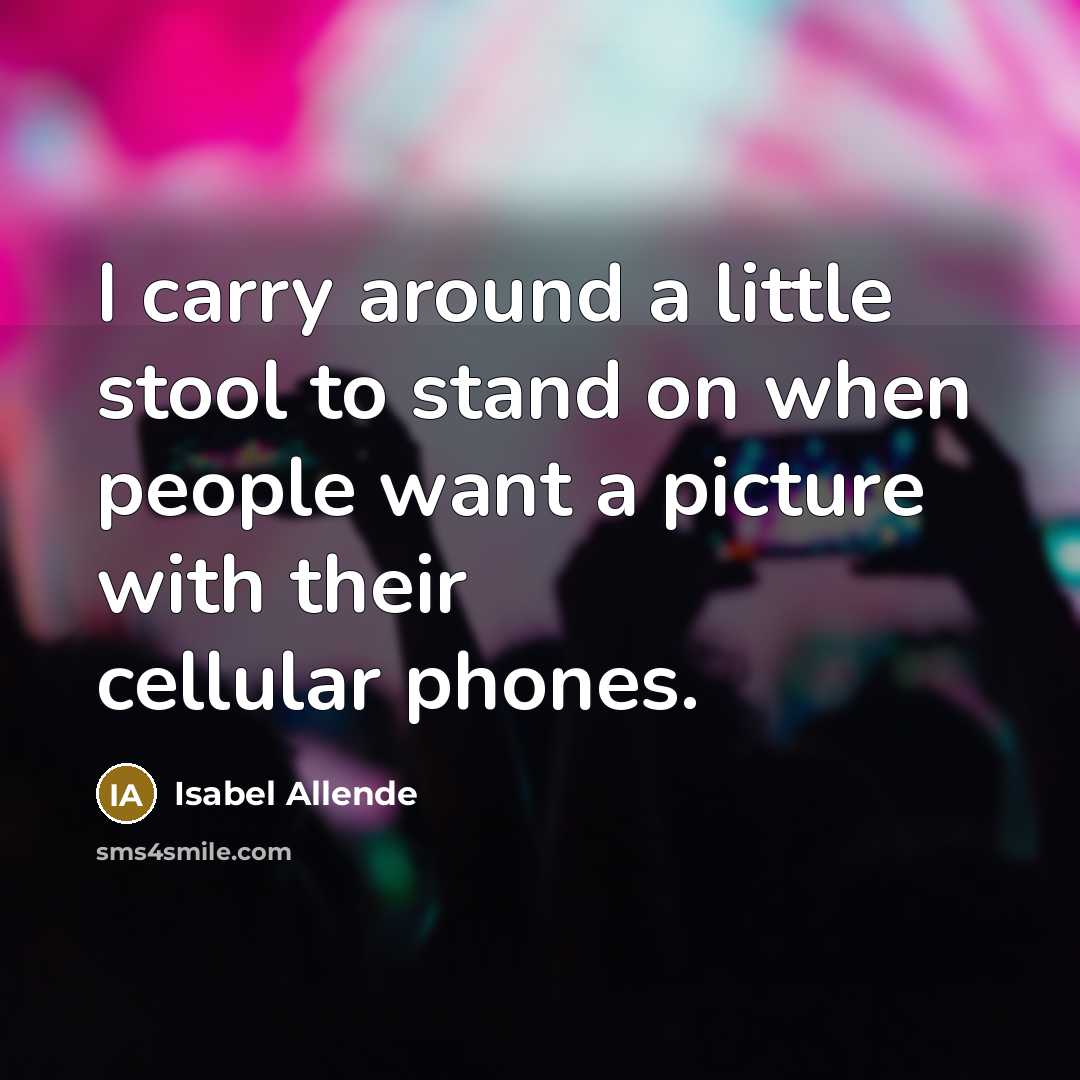 “I carry around a little stool to stand on when…” quote by Isabel Allende