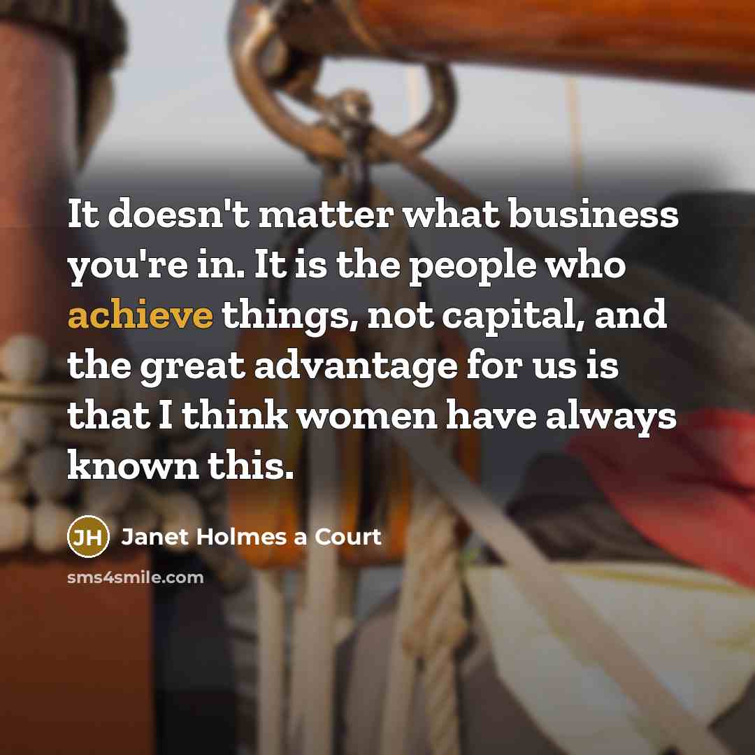 “It doesn't matter what business you're in. It is the…” quote by Janet Holmes a Court
