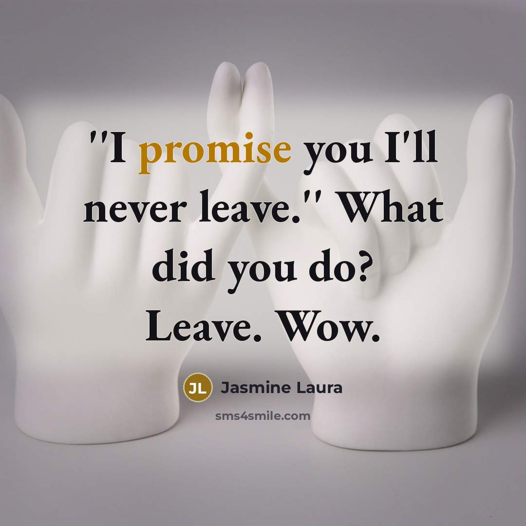 “''I promise you I'll never leave.'' What did you do?…” quote by Jasmine Laura