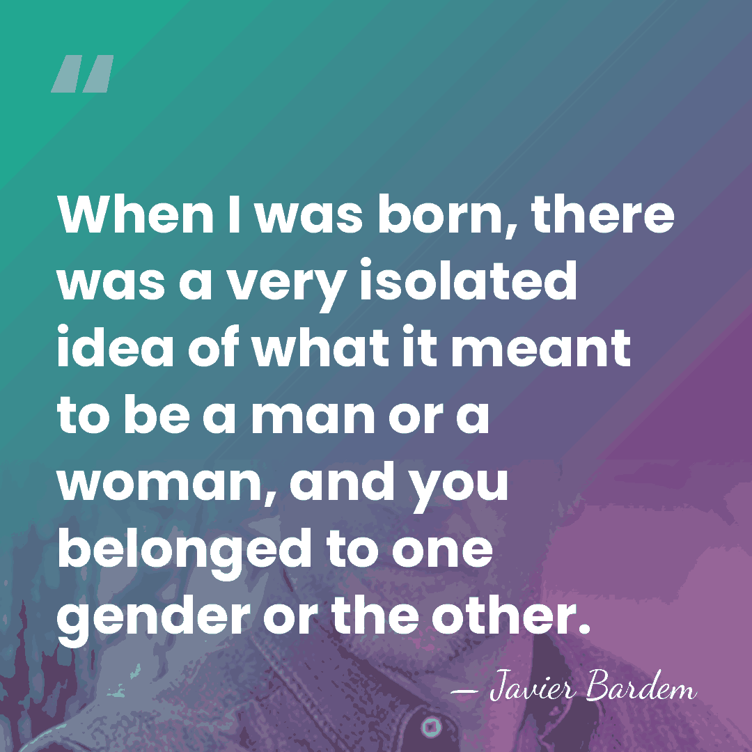 When I was born, there was a very isolated idea of what&hellip; - Javier Bardem