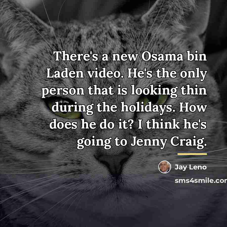 “There's a new Osama bin Laden video. He's the only…” quote by Jay Leno