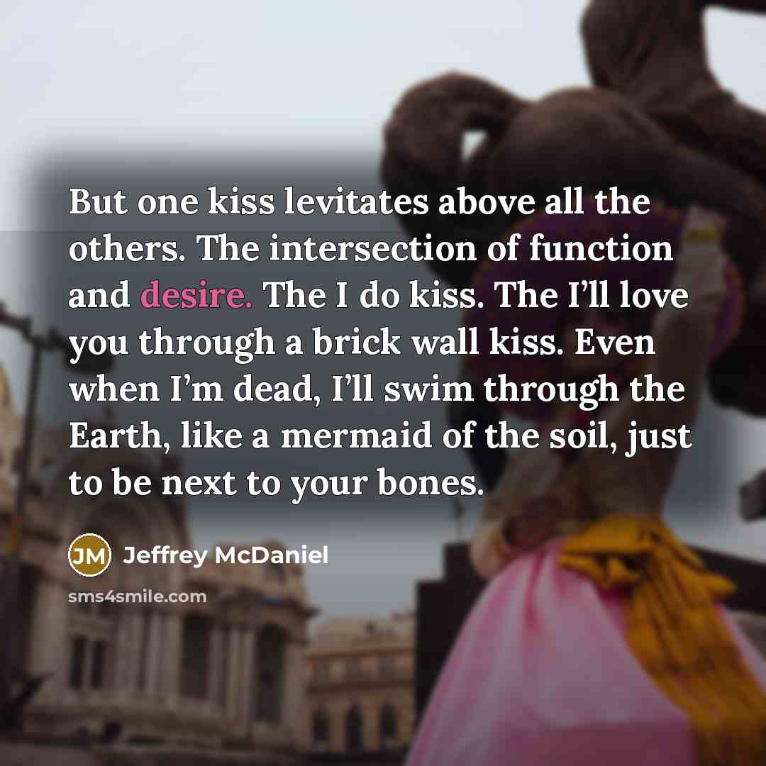 “But one kiss levitates above all the others. The intersection…” quote by Jeffrey McDaniel