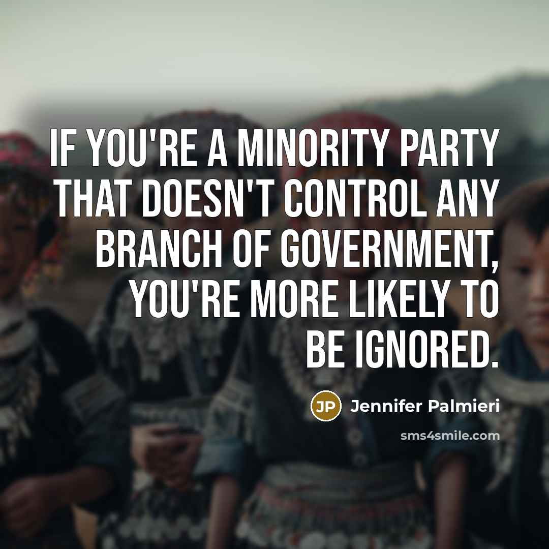 “If you're a minority party that doesn't control any branch…” quote by Jennifer Palmieri