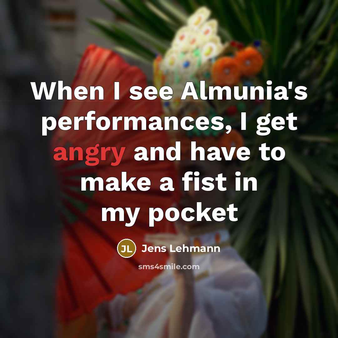 “When I see Almunia's performances, I get angry and have…” quote by Jens Lehmann
