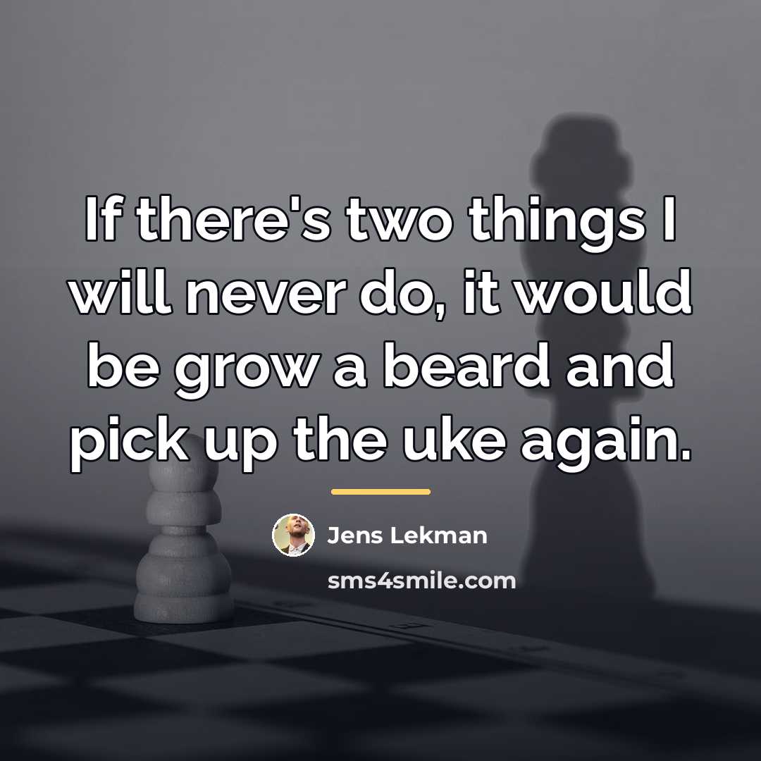 “If there's two things I will never do, it would…” quote by Jens Lekman