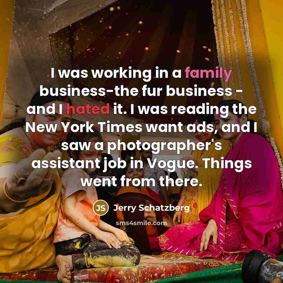 “I was working in a family business-the fur business -…” quote by Jerry Schatzberg