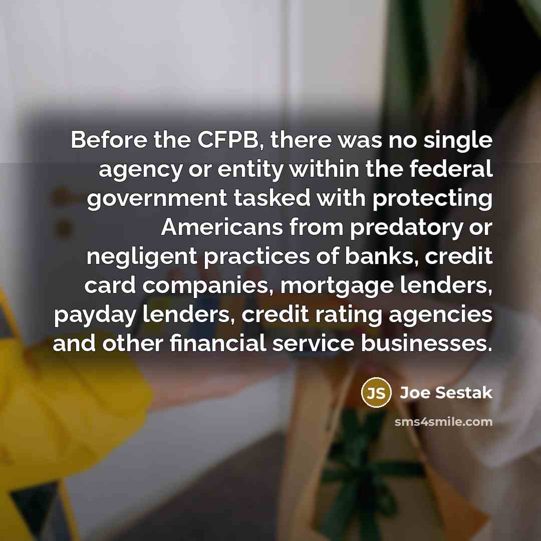 “Before the CFPB, there was no single agency or entity…” quote by Joe Sestak