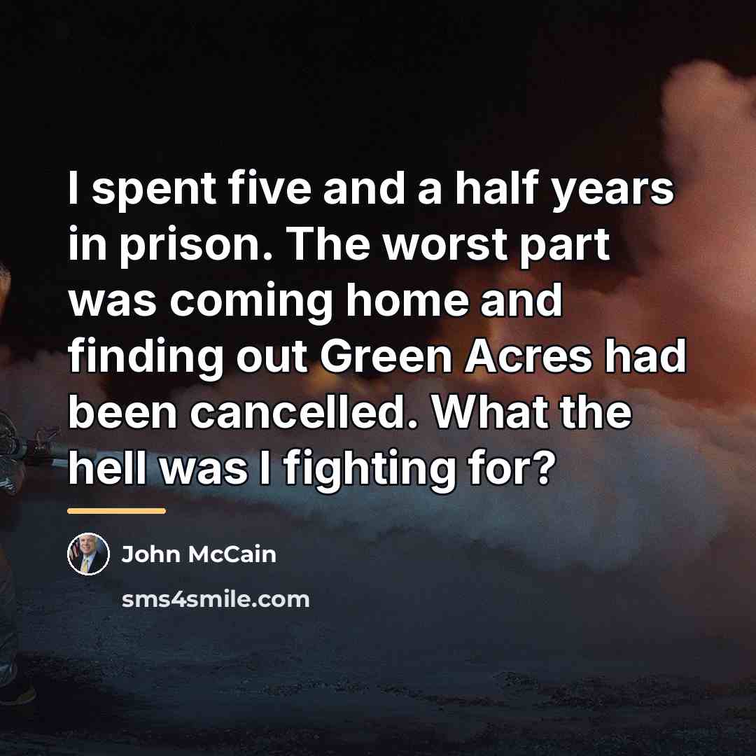 “I spent five and a half years in prison. The…” quote by John McCain