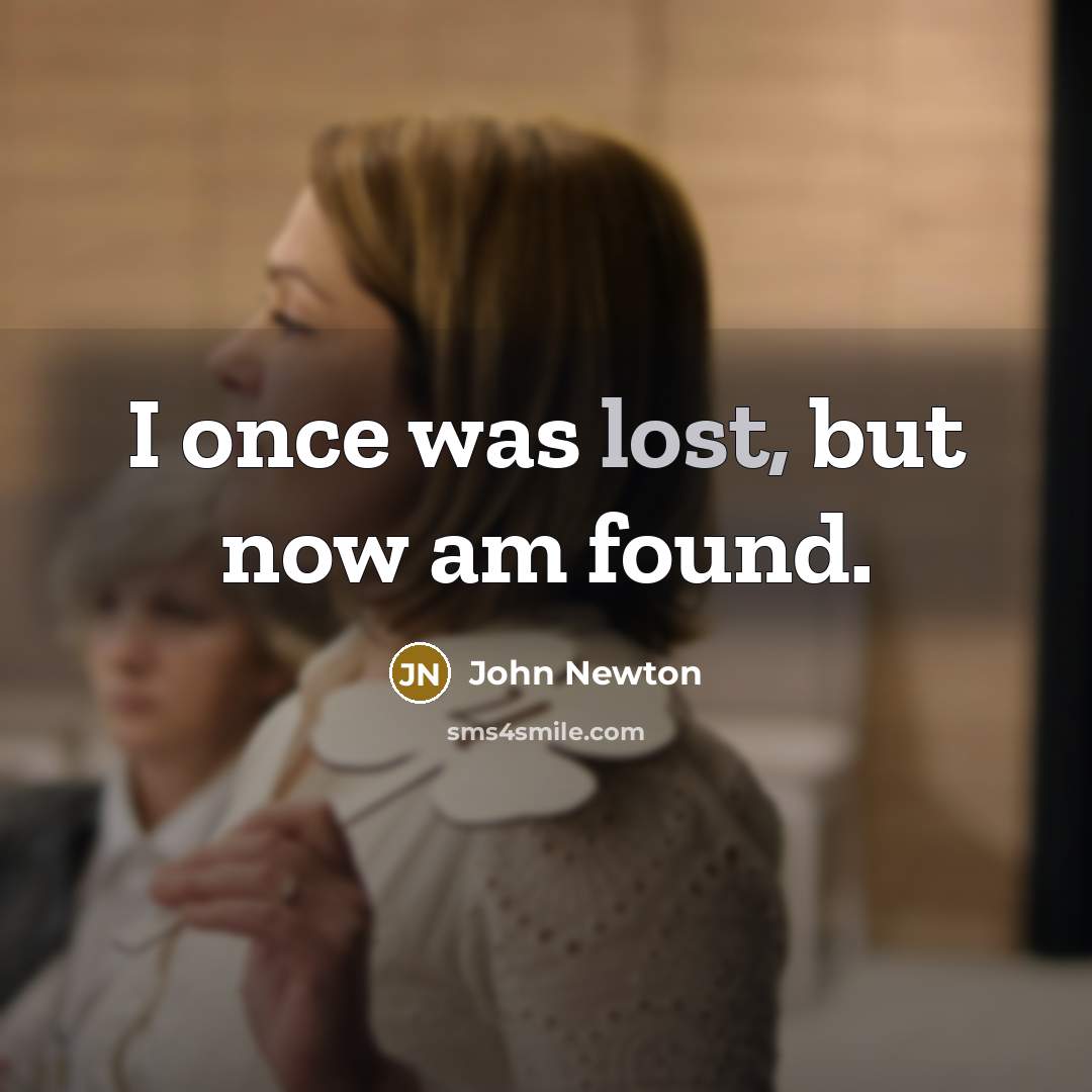 “I once was lost, but now am found.…” quote by John Newton