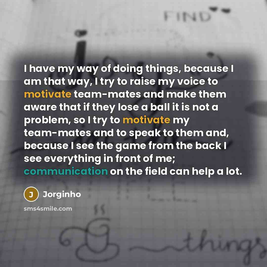 “I have my way of doing things, because I am…” quote by Jorginho