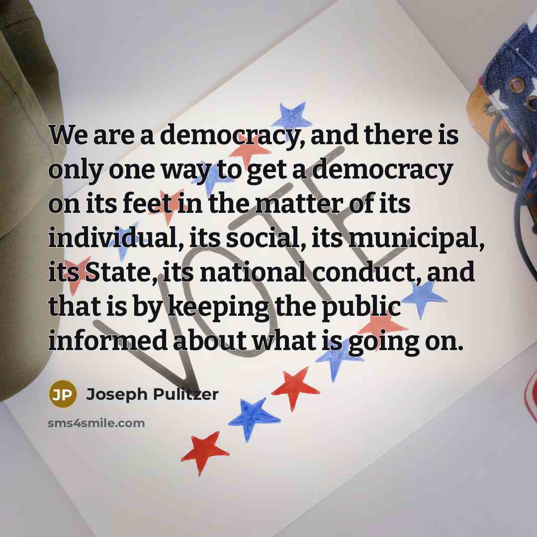 “We are a democracy, and there is only one way…” quote by Joseph Pulitzer