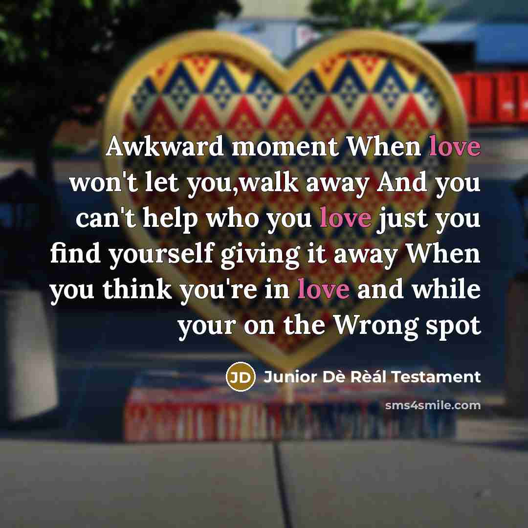 “Awkward moment When love won't let you,walk away And you…” quote by Junior Dè Rèál Testament