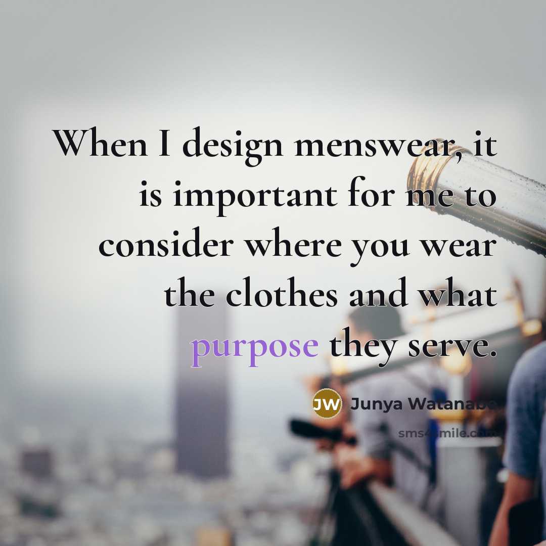“When I design menswear, it is important for me to…” quote by Junya Watanabe