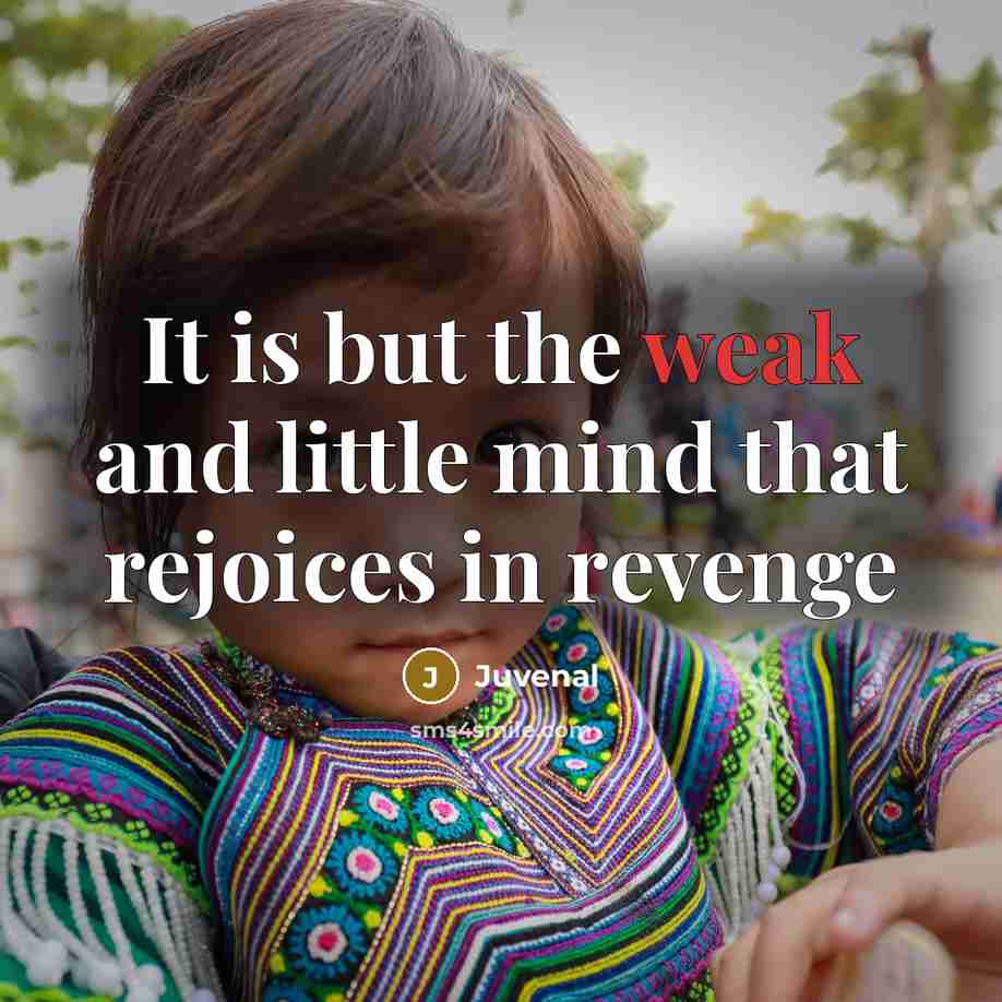 “It is but the weak and little mind that rejoices…” quote by Juvenal