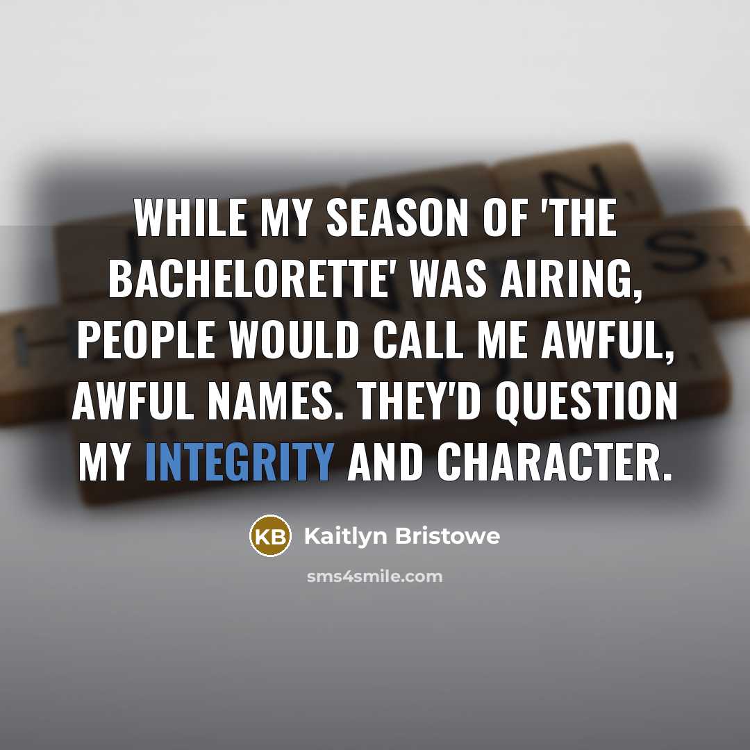 “While my season of 'The Bachelorette' was airing, people would…” quote by Kaitlyn Bristowe
