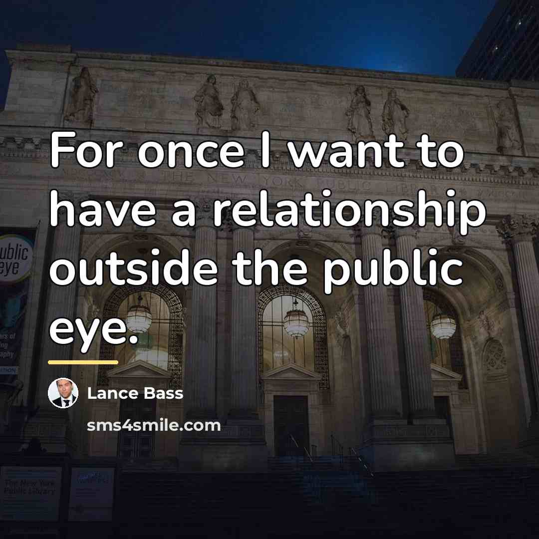 “For once I want to have a relationship outside the…” quote by Lance Bass
