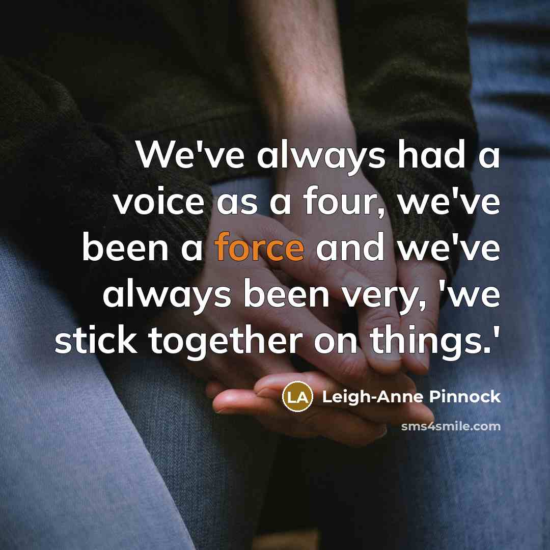 “We've always had a voice as a four, we've been…” quote by Leigh-Anne Pinnock