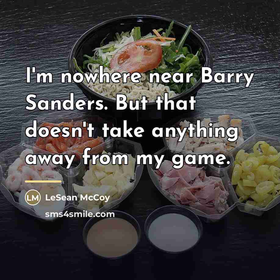 “I'm nowhere near Barry Sanders. But that doesn't take anything…” quote by LeSean McCoy