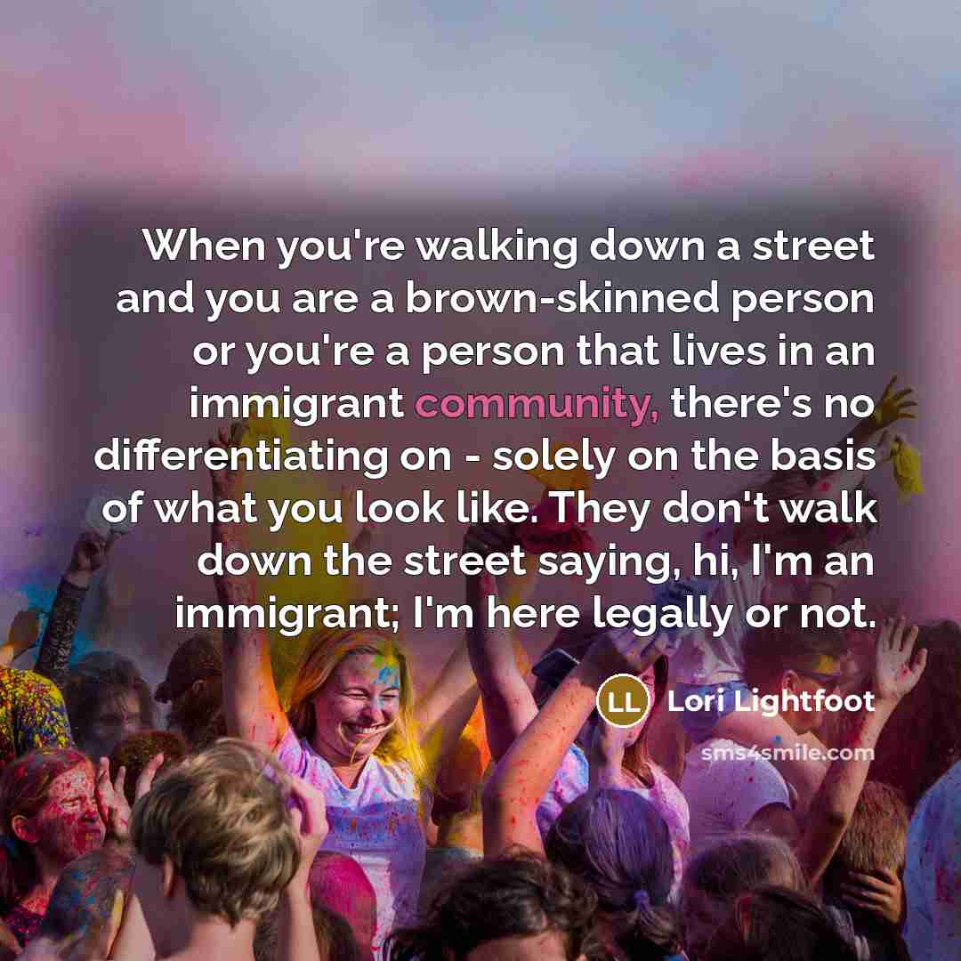 “When you're walking down a street and you are a…” quote by Lori Lightfoot