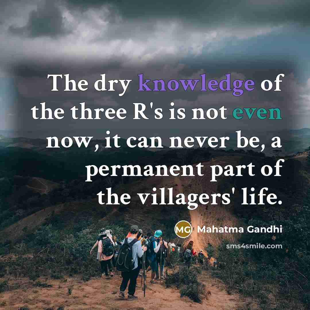 “The dry knowledge of the three R's is not even…” quote by Mahatma Gandhi