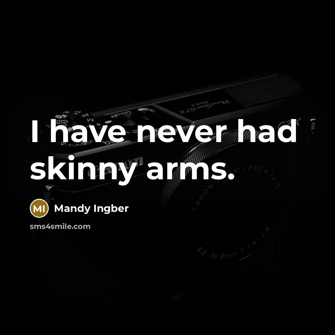 “I have never had skinny arms.…” quote by Mandy Ingber
