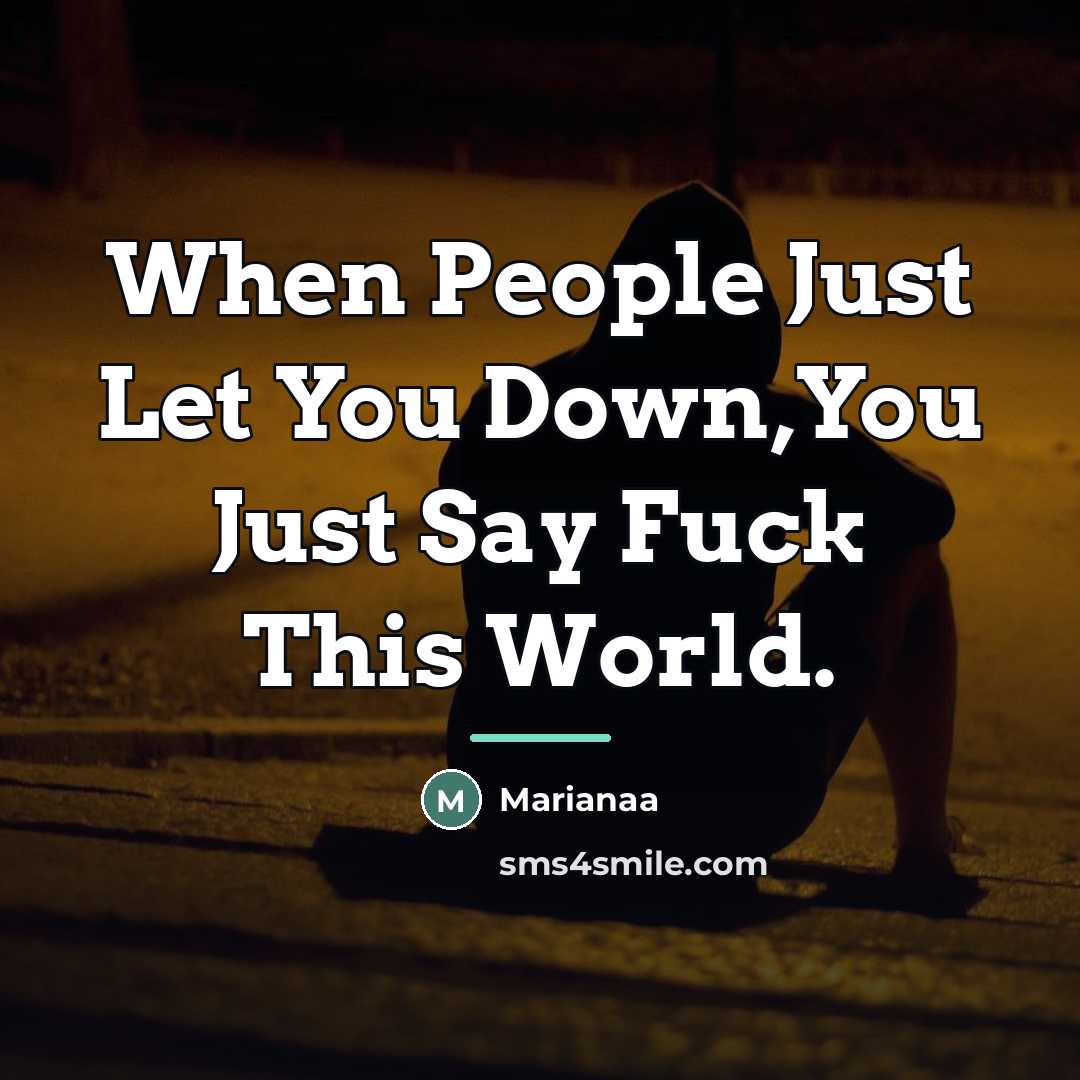 “When People Just Let You Down,You Just Say Fuck This…” quote by Marianaa