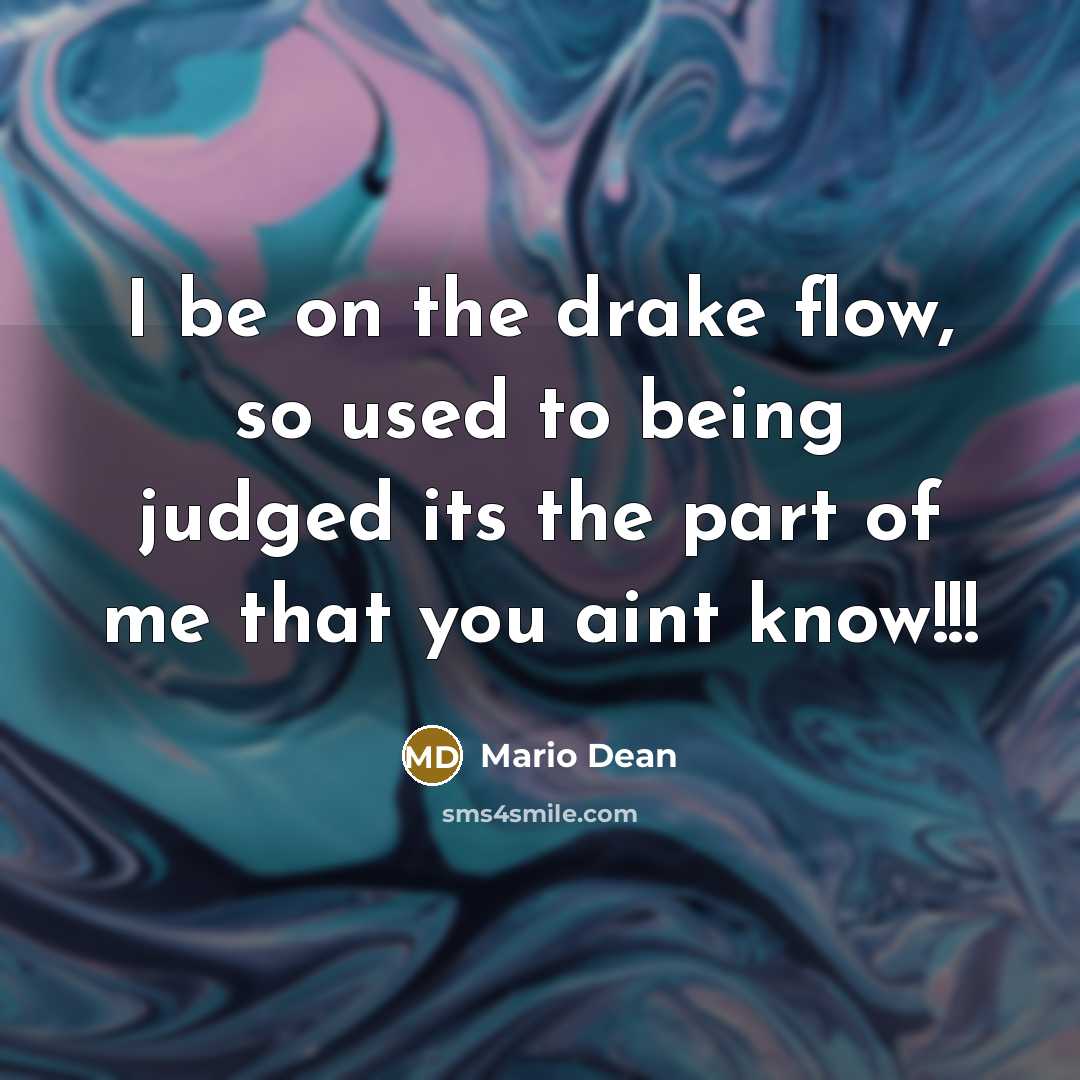 “I be on the drake flow, so used to being…” quote by Mario Dean