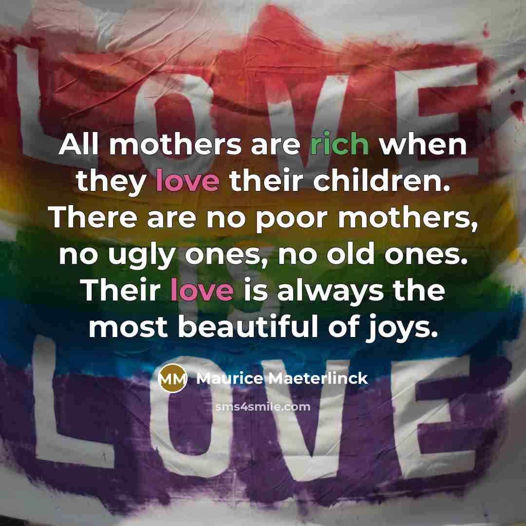 “All mothers are rich when they love their children. There…” quote by Maurice Maeterlinck