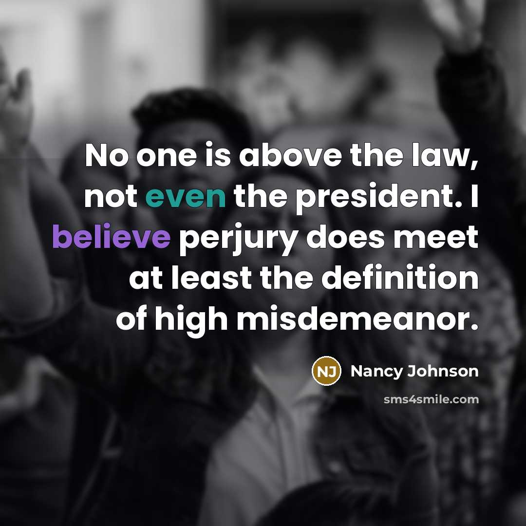 “No one is above the law, not even the president.…” quote by Nancy Johnson