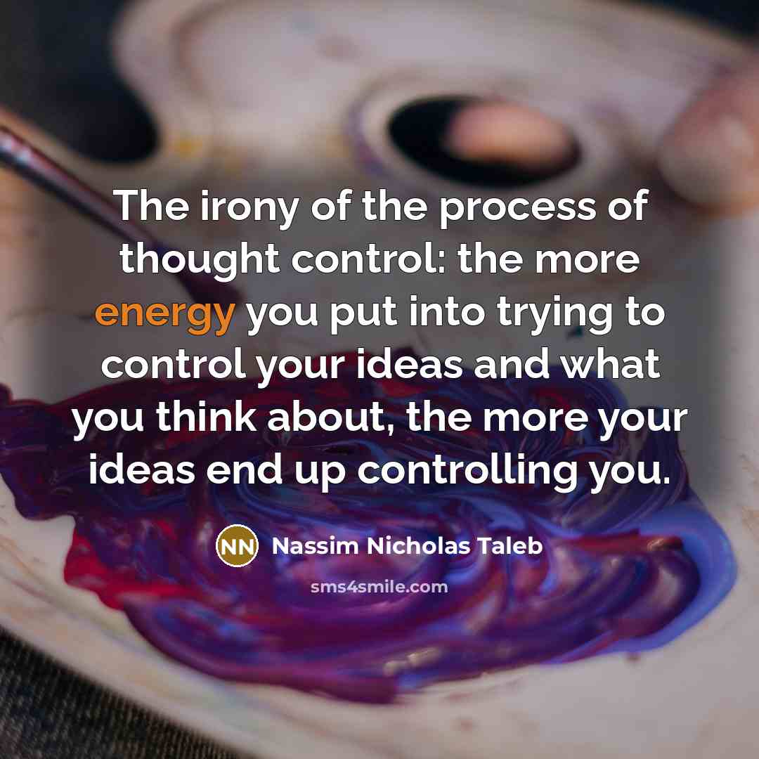 “The irony of the process of thought control: the more…” quote by Nassim Nicholas Taleb