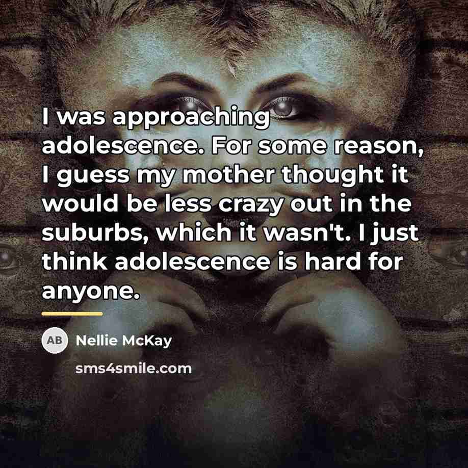 “I was approaching adolescence. For some reason, I guess my…” quote by Nellie McKay