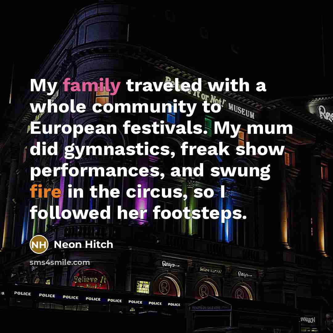 “My family traveled with a whole community to European festivals.…” quote by Neon Hitch